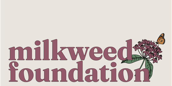 Introducing Milkweed Foundation